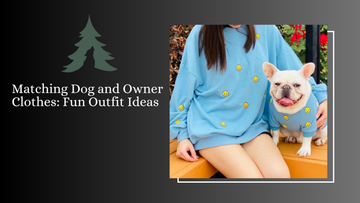 Matching Dog and Owner Clothes: Fun Outfit Ideas&nbsp;